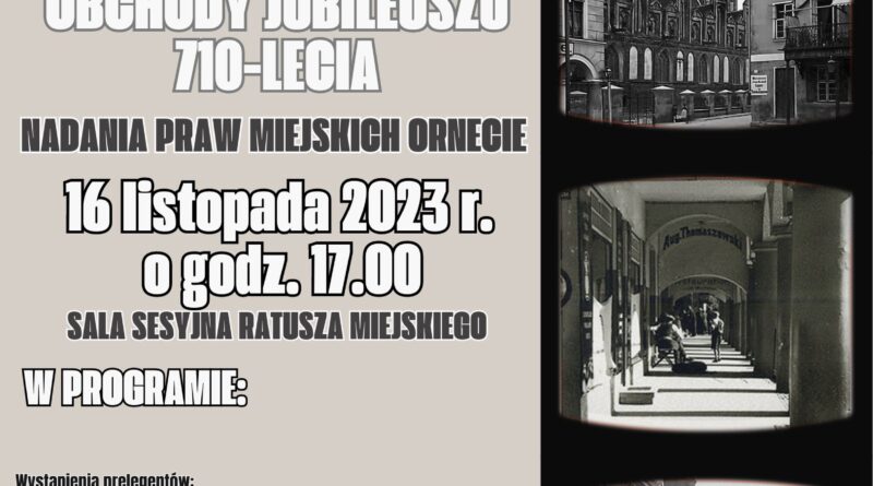 Konferencja podsumowująca obchody Jubileuszu 710-lecia nadania praw miejskich Ornecie (plakat z Urzędu Miasta w Ornecie)